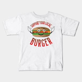 support your local burger Kids T-Shirt